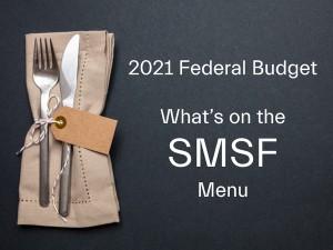 2021 Federal Budget – What the SMSF?