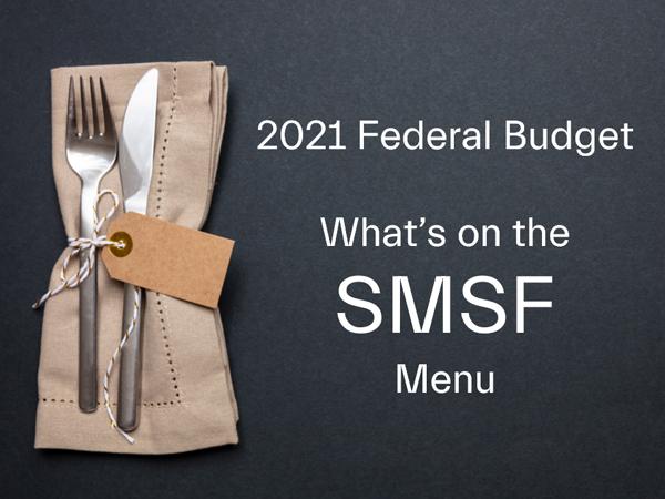 2021 Australian Federal Budget SMSF